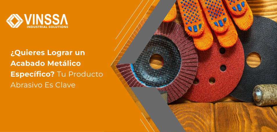¿Quieres Lograr un Acabado Metálico Específico_ Tu Producto Abrasivo Es Clave-1